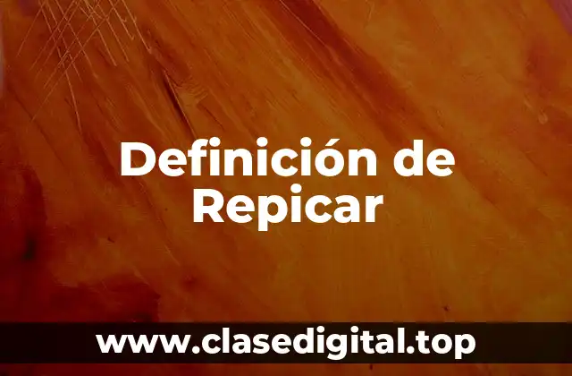 Definición de Repicar