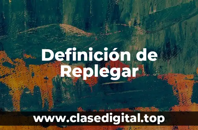 Definición técnica de Replegar