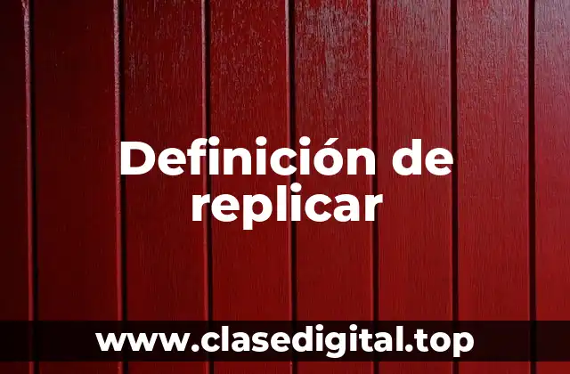 Definición de replicar
