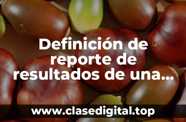 Definición de reporte de resultados de una investigación