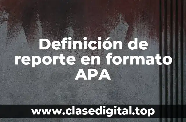 Definición de reporte en formato APA