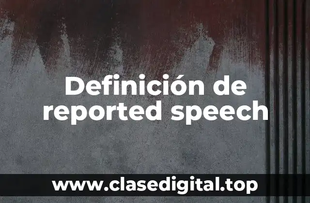 Ejemplos de reported speech