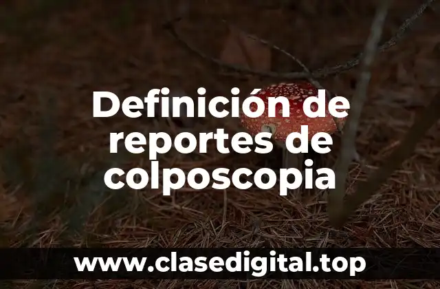 Definición de reportes de colposcopia