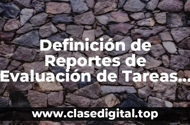 Definición de Reportes de Evaluación de Tareas y Procedimientos