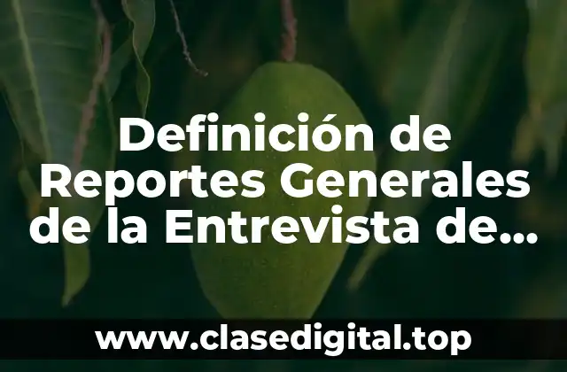 Definición de Reportes Generales de la Entrevista de Trabajo RH