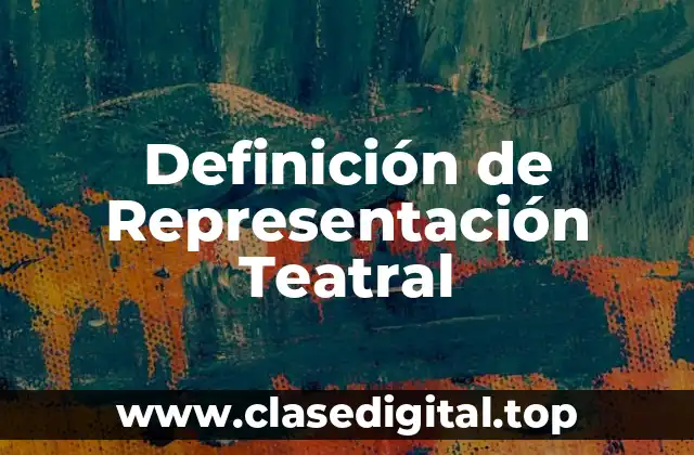Definición técnica de Representación Teatral