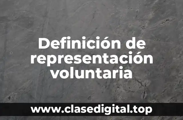 Definición de representación voluntaria