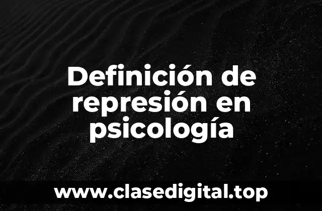 Ejemplos de represión en psicología