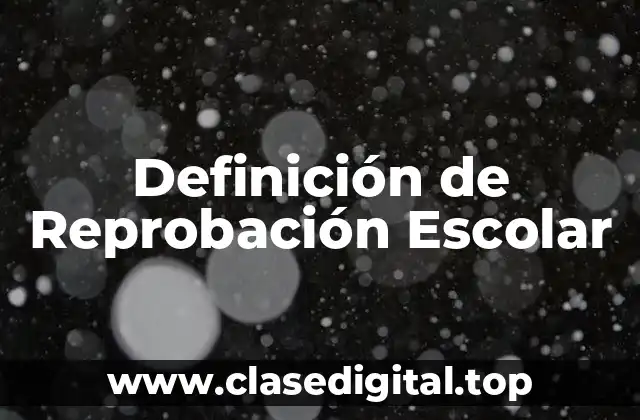 Definición Técnica de Reprobación Escolar