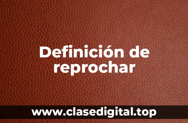 Definición de reprochar