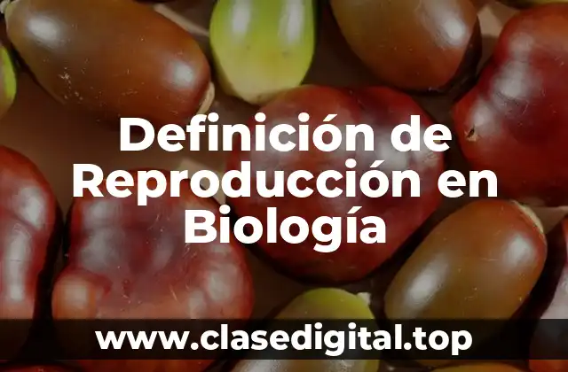 Definición de Reproducción en Biología