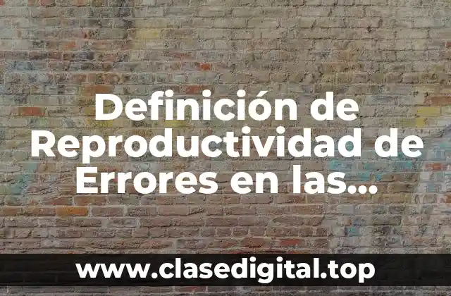 Definición de Reproductividad de Errores en las Mediciones