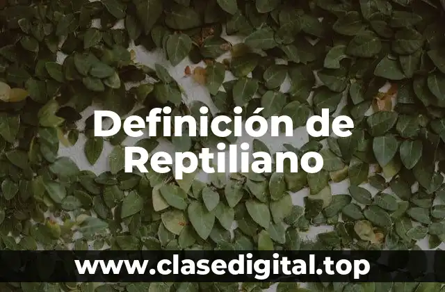 Definición de Reptiliano
