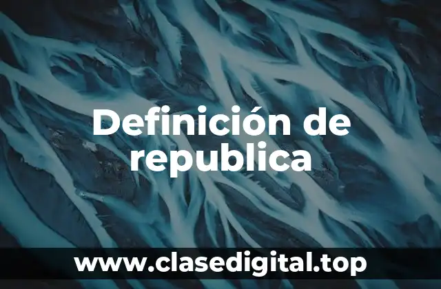 Definición de republica