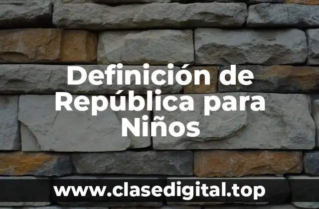 Definición de República para Niños
