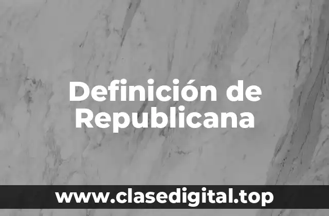 Definición de Republicana