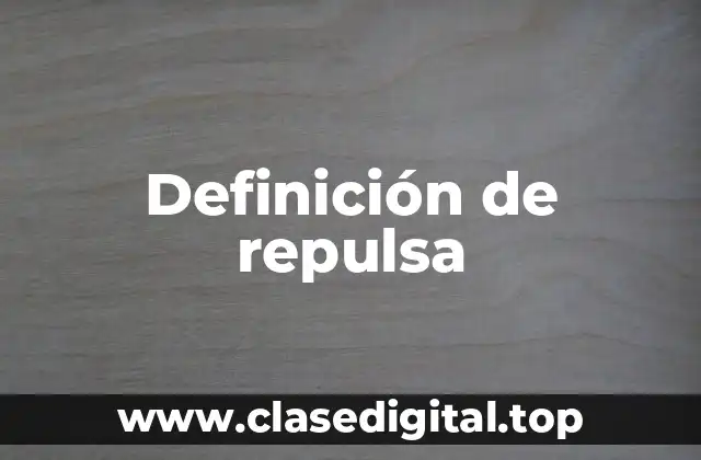 Definición de repulsa