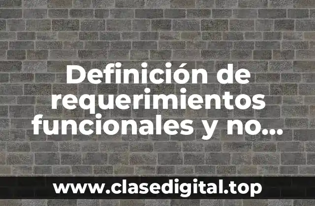 Ejemplos de requerimientos funcionales y no funcionales