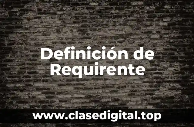 Definición técnica de Requirente