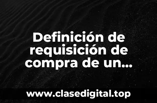 Ejemplos de requisición de compra de un restaurante