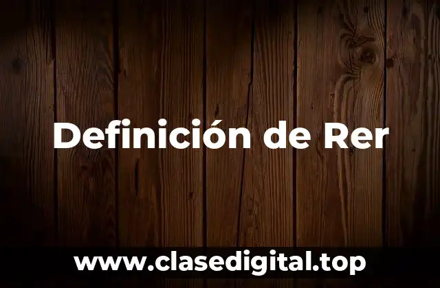 Definición de Rer
