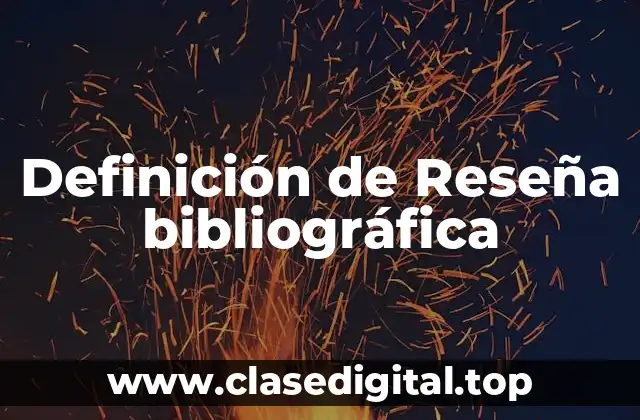 Definición de Reseña bibliográfica