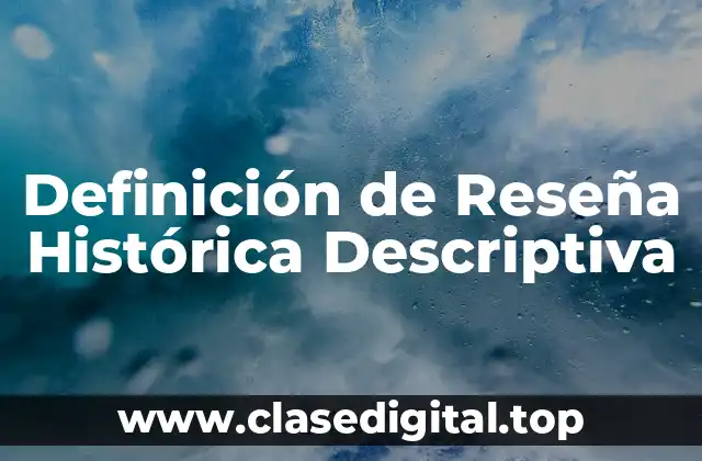 Definición de Reseña Histórica Descriptiva
