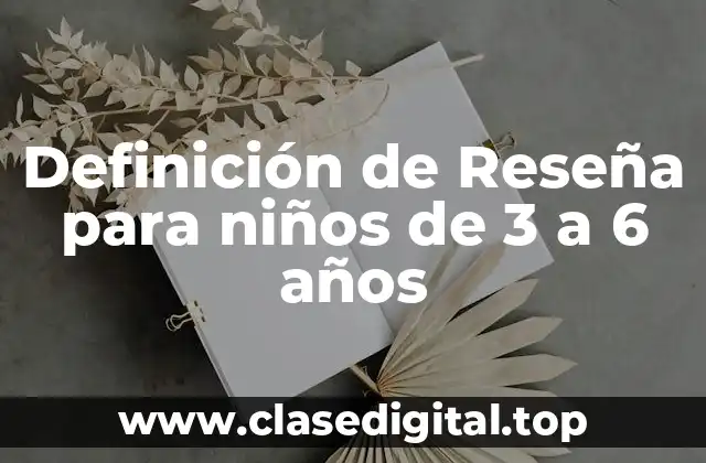 Definición técnica de reseña para niños de 3 a 6 años