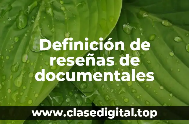 Definición de reseñas de documentales