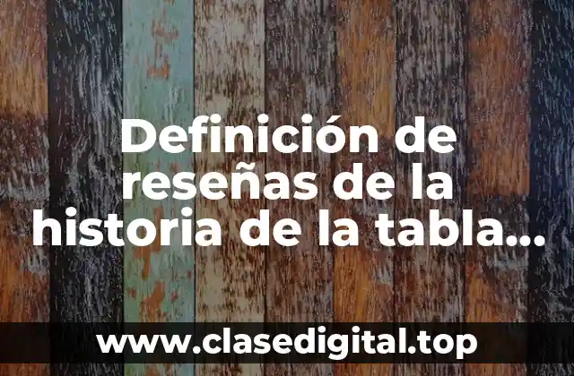 Definición de reseñas de la historia de la tabla periodica