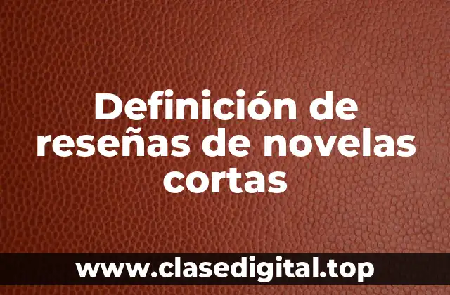 Definición de reseñas de novelas cortas