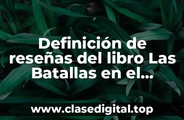 Definición de reseñas del libro Las Batallas en el Desierto