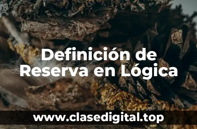 Definición de Reserva en Lógica