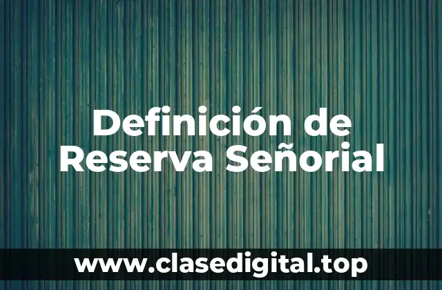Definición de Reserva Señorial