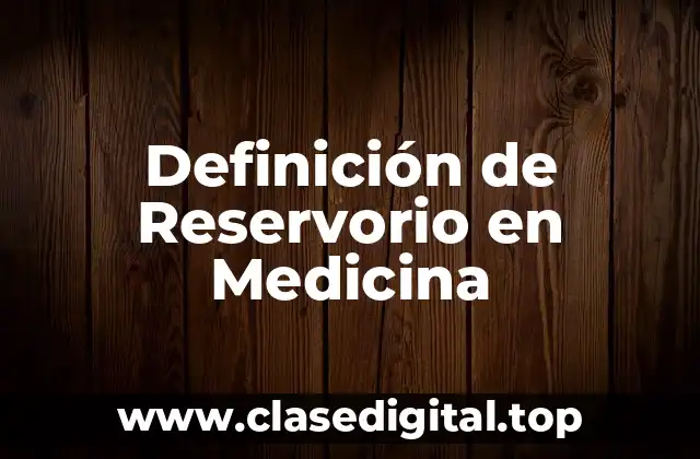 Definición de Reservorio en Medicina
