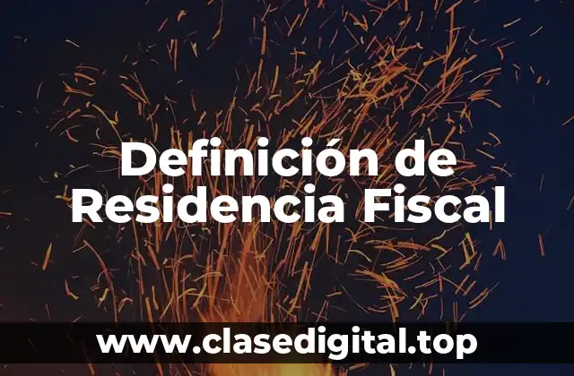 Definición Técnica de Residencia Fiscal