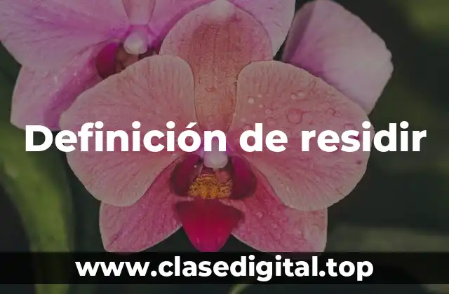Definición de residir