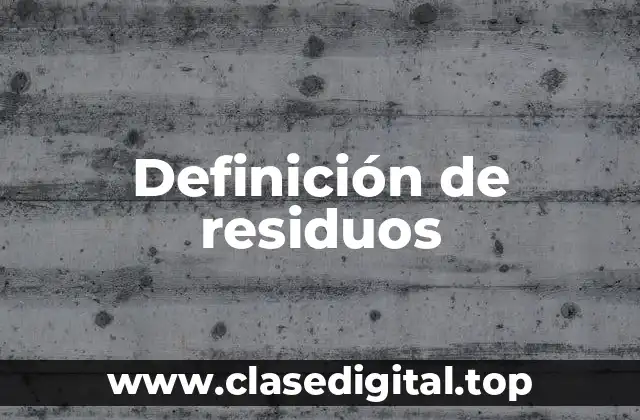 Definición de residuos