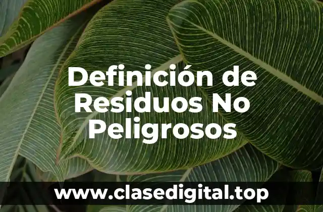 Definición de Residuos No Peligrosos