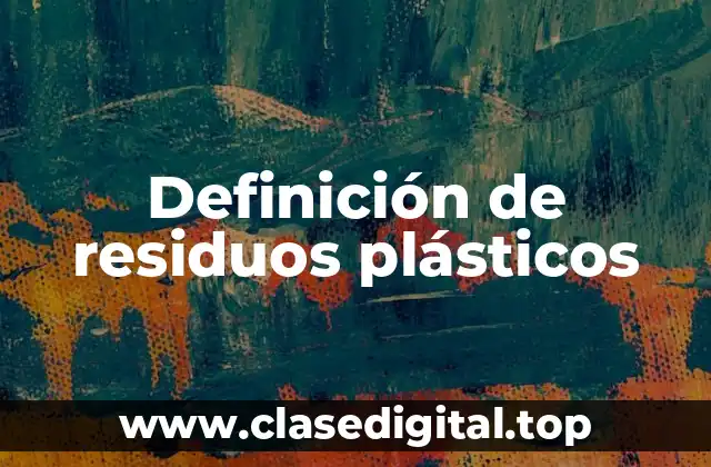 Definición de residuos plásticos