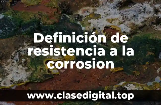 Definición de resistencia a la corrosion