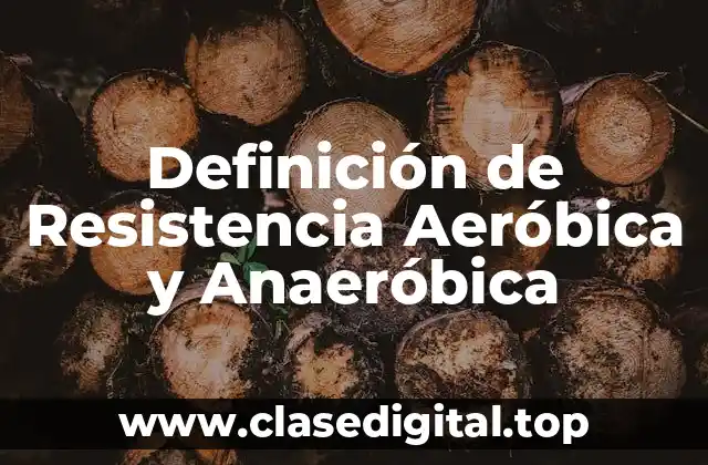 Definición de Resistencia Aeróbica y Anaeróbica