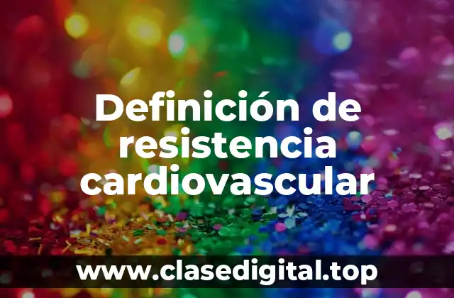 Definición de resistencia cardiovascular
