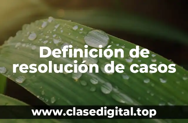 Definición de resolución de casos
