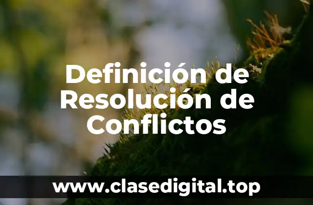 Definición de Resolución de Conflictos