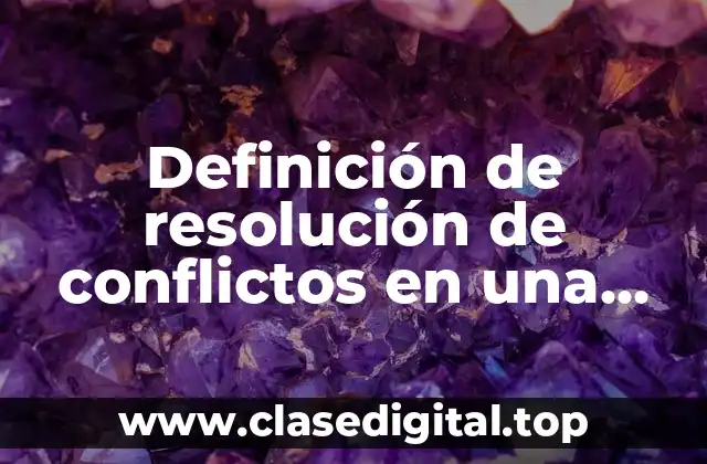 Ejemplos de resolución de conflictos en una empresa