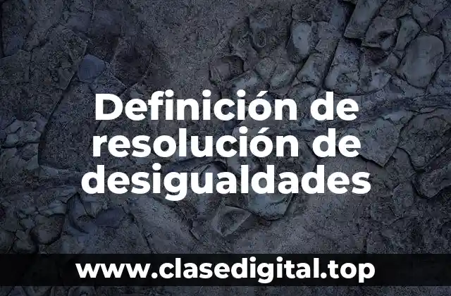 Definición de resolución de desigualdades