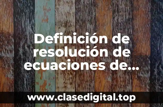 Definición de resolución de ecuaciones de primer grado