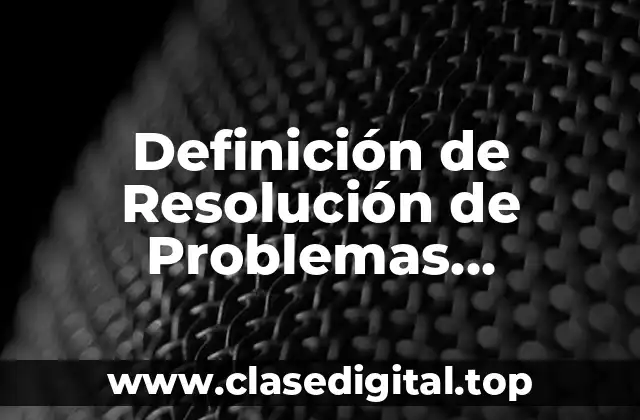 Definición de Resolución de Problemas Matemáticos