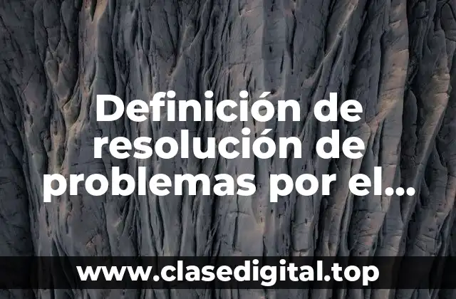 Definición de resolución de problemas por el método de Polya